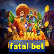 fatal bet